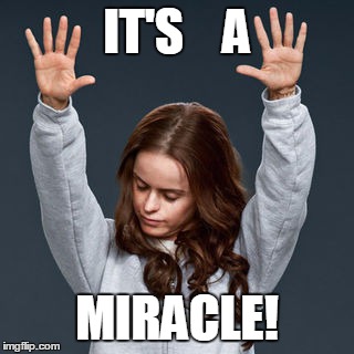 IT'S    A; MIRACLE! | made w/ Imgflip meme maker