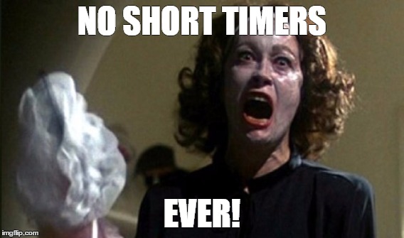 NO SHORT TIMERS; EVER! | made w/ Imgflip meme maker