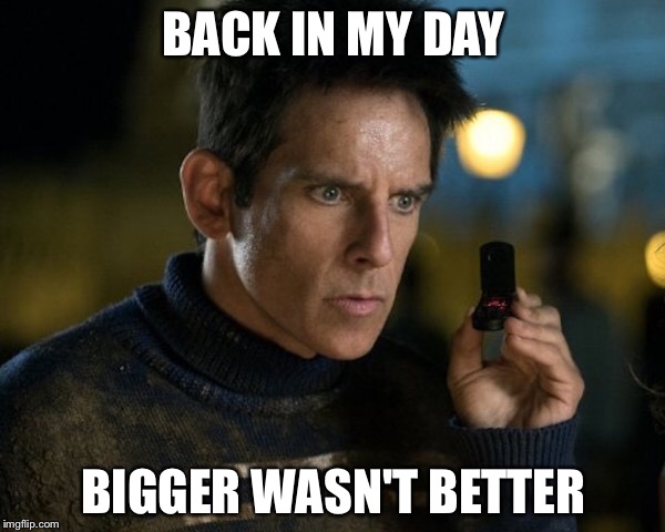 BACK IN MY DAY BIGGER WASN'T BETTER | made w/ Imgflip meme maker
