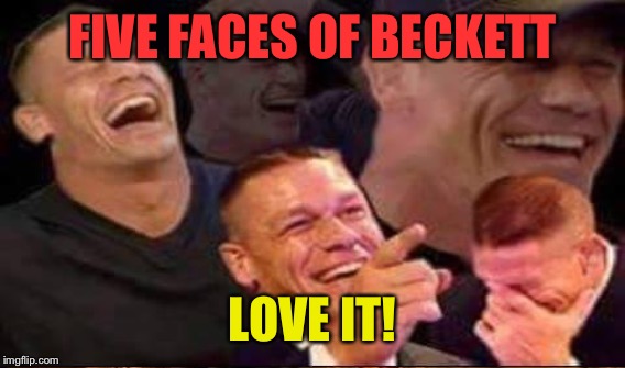 FIVE FACES OF BECKETT LOVE IT! | made w/ Imgflip meme maker