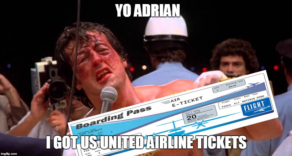 Yo Adrian! (United Airlines)  | YO ADRIAN; I GOT US UNITED AIRLINE TICKETS | image tagged in united airlines,memes,funny memes,yo adrian | made w/ Imgflip meme maker