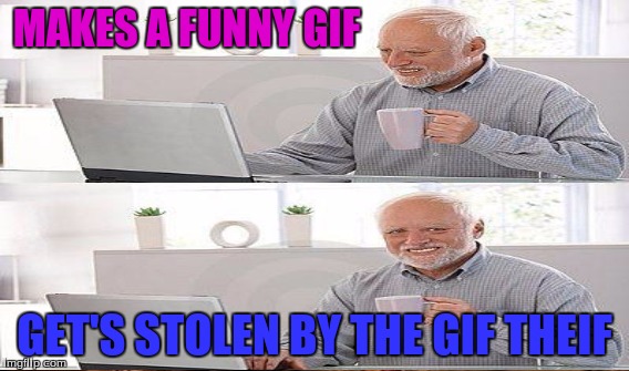MAKES A FUNNY GIF GET'S STOLEN BY THE GIF THEIF | made w/ Imgflip meme maker