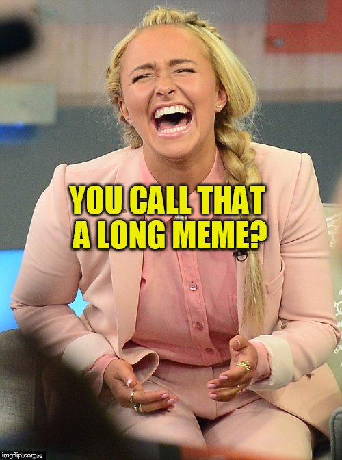 YOU CALL THAT A LONG MEME? | made w/ Imgflip meme maker
