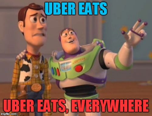 X, X Everywhere Meme | UBER EATS UBER EATS, EVERYWHERE | image tagged in memes,x x everywhere | made w/ Imgflip meme maker