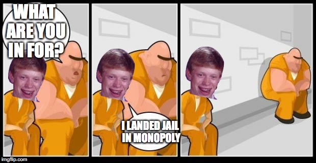 Im sure he'll make plenty of friends now! | WHAT ARE YOU IN FOR? I LANDED JAIL IN MONOPOLY | image tagged in i killed a man and you? | made w/ Imgflip meme maker