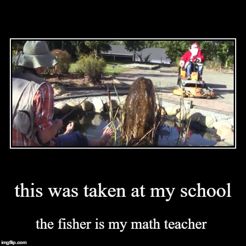 fishing teacher | image tagged in funny,demotivationals,teacher | made w/ Imgflip demotivational maker