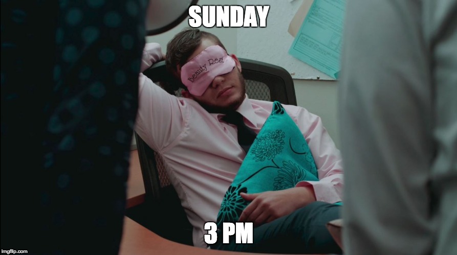 Sunday / 3 PM | SUNDAY; 3 PM | image tagged in entertainment,television,television series,nap,weekend | made w/ Imgflip meme maker