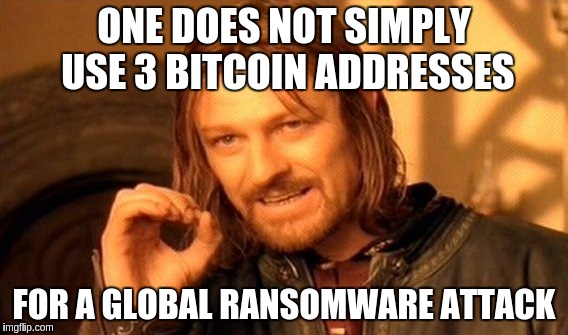 One Does Not Simply Meme | ONE DOES NOT SIMPLY USE 3 BITCOIN ADDRESSES; FOR A GLOBAL RANSOMWARE ATTACK | image tagged in memes,one does not simply | made w/ Imgflip meme maker