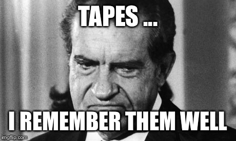 TAPES ... I REMEMBER THEM WELL | made w/ Imgflip meme maker