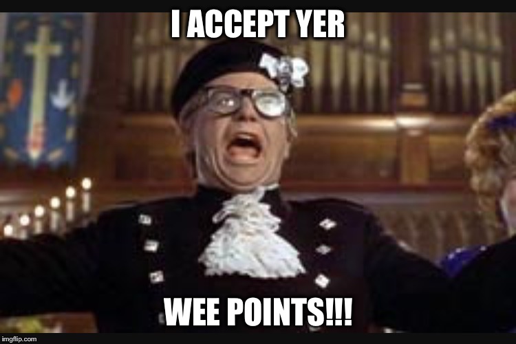 I ACCEPT YER; WEE POINTS!!! | image tagged in points | made w/ Imgflip meme maker