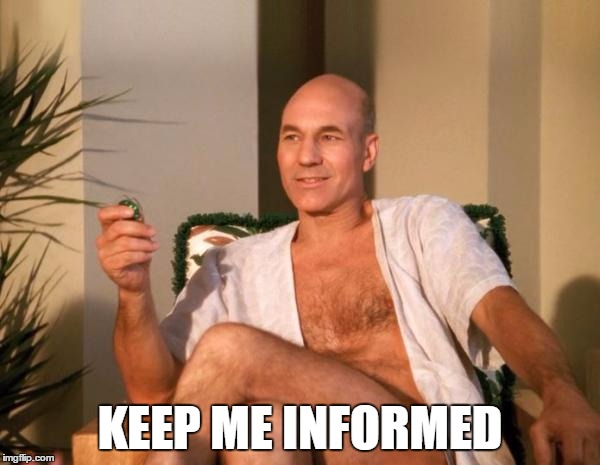 picard keep me informed | KEEP ME INFORMED | image tagged in picard,star trek the next generation | made w/ Imgflip meme maker