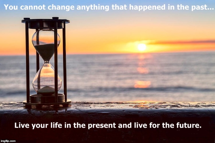 Live Your Life | image tagged in live in the present,live for the future | made w/ Imgflip meme maker