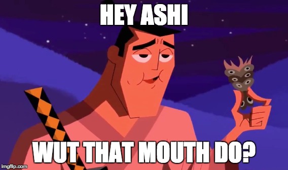 wut that mouth do | HEY ASHI; WUT THAT MOUTH DO? | image tagged in samurai jack | made w/ Imgflip meme maker