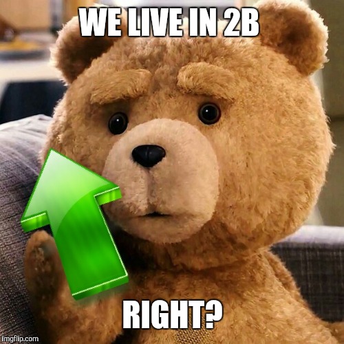 WE LIVE IN 2B RIGHT? | made w/ Imgflip meme maker