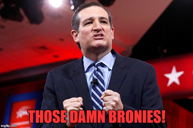 THOSE DAMN BRONIES! | made w/ Imgflip meme maker