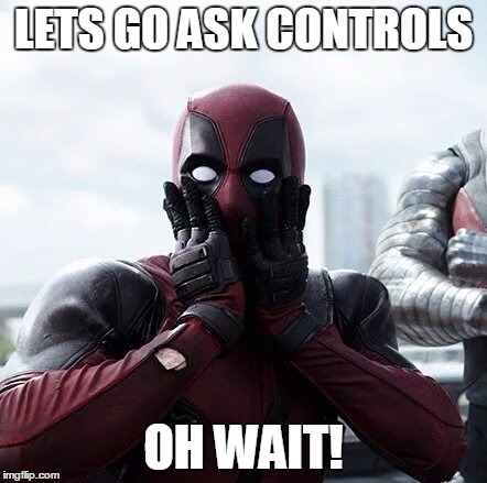 Deadpool Surprised | LETS GO ASK CONTROLS; OH WAIT! | image tagged in memes,deadpool surprised | made w/ Imgflip meme maker