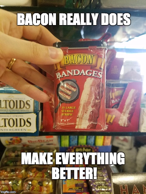 Bacon Heals | BACON REALLY DOES; MAKE EVERYTHING BETTER! | image tagged in bacon,bacon meme,i love bacon,bacon wrapped | made w/ Imgflip meme maker