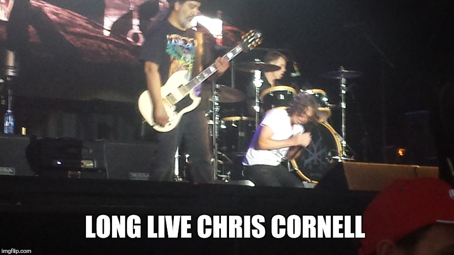 LONG LIVE CHRIS CORNELL | made w/ Imgflip meme maker