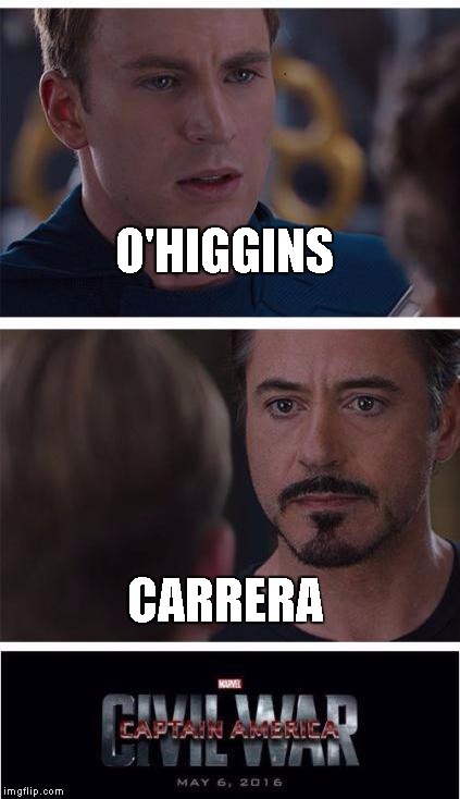 Marvel Civil War 1 | O'HIGGINS; CARRERA | image tagged in memes,marvel civil war 1 | made w/ Imgflip meme maker