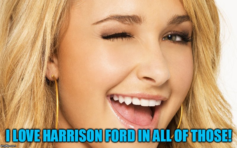 I LOVE HARRISON FORD IN ALL OF THOSE! | made w/ Imgflip meme maker