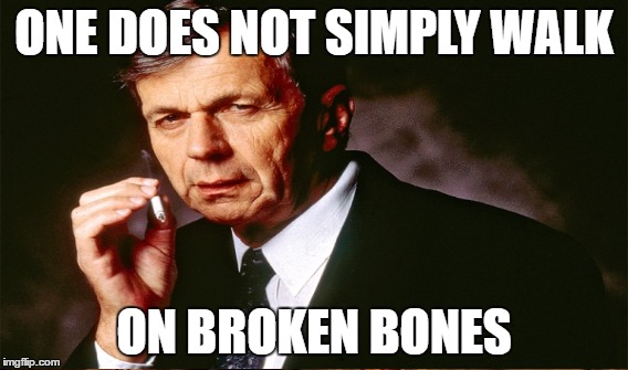 ONE DOES NOT SIMPLY WALK ON BROKEN BONES | made w/ Imgflip meme maker