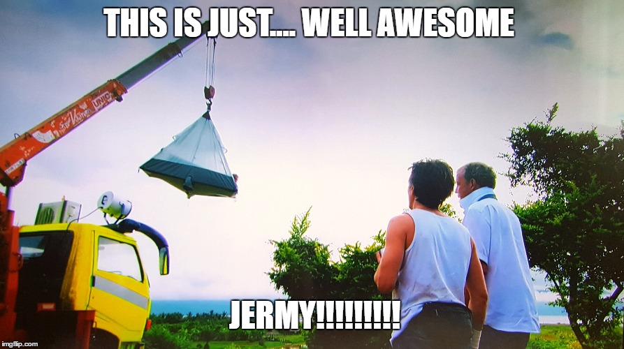 Top Gear  | THIS IS JUST.... WELL AWESOME; JERMY!!!!!!!!! | image tagged in top gear | made w/ Imgflip meme maker