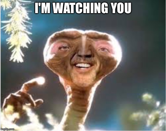 I'M WATCHING YOU | image tagged in what is that | made w/ Imgflip meme maker