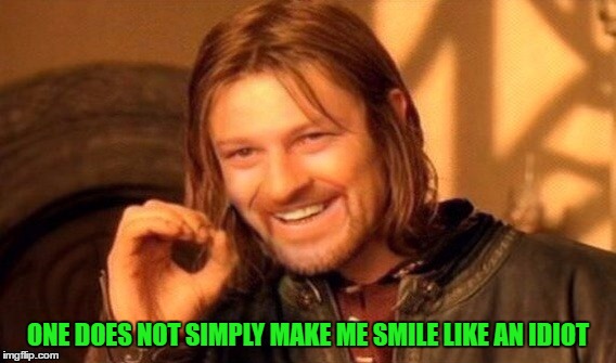 One Does Not Simply | ONE DOES NOT SIMPLY MAKE ME SMILE LIKE AN IDIOT | image tagged in one does not simply,funny,dumb,dumb meme,idiot,memes | made w/ Imgflip meme maker