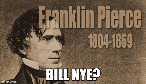 BILL NYE? | image tagged in historical meme | made w/ Imgflip meme maker