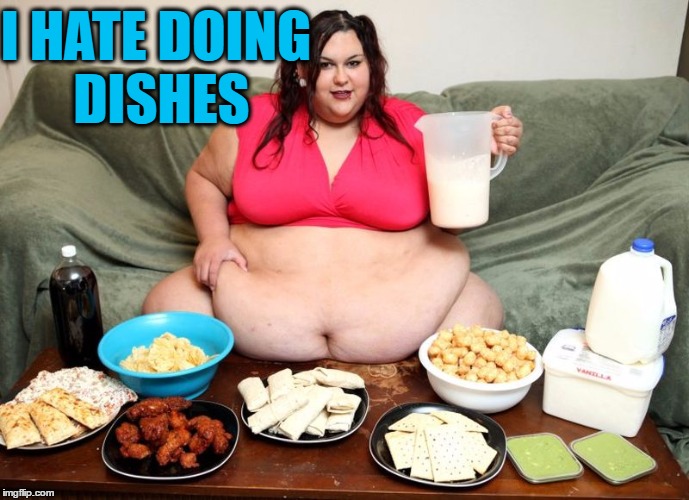 I HATE DOING DISHES | image tagged in huge | made w/ Imgflip meme maker