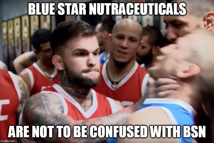 BLUE STAR NUTRACEUTICALS; ARE NOT TO BE CONFUSED WITH BSN | made w/ Imgflip meme maker