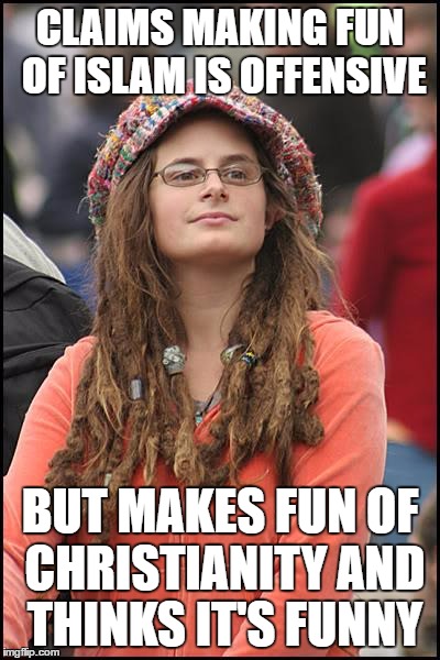 College Liberal Meme | CLAIMS MAKING FUN OF ISLAM IS OFFENSIVE; BUT MAKES FUN OF CHRISTIANITY AND THINKS IT'S FUNNY | image tagged in memes,college liberal | made w/ Imgflip meme maker