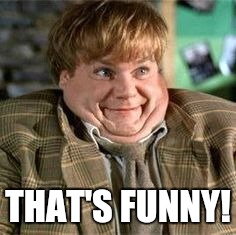 THAT'S FUNNY! | made w/ Imgflip meme maker