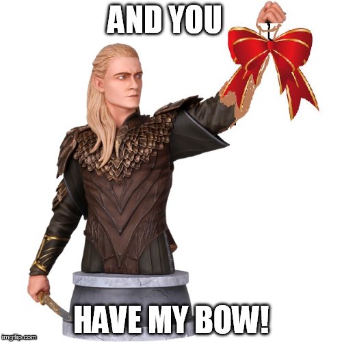 AND YOU; HAVE MY BOW! | image tagged in and you have my bow | made w/ Imgflip meme maker