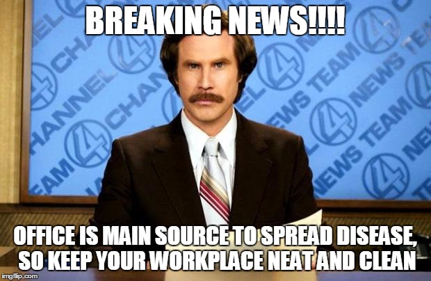 BREAKING NEWS | BREAKING NEWS!!!! OFFICE IS MAIN SOURCE TO SPREAD DISEASE, SO KEEP YOUR WORKPLACE NEAT AND CLEAN | image tagged in breaking news | made w/ Imgflip meme maker