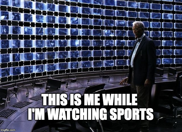 The Dark Knight Monitors | THIS IS ME WHILE I'M WATCHING SPORTS | image tagged in the dark knight monitors | made w/ Imgflip meme maker