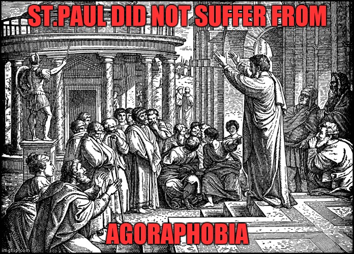 ST.PAUL DID NOT SUFFER FROM; AGORAPHOBIA | image tagged in preacher | made w/ Imgflip meme maker