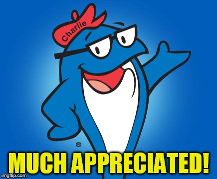 MUCH APPRECIATED! | made w/ Imgflip meme maker