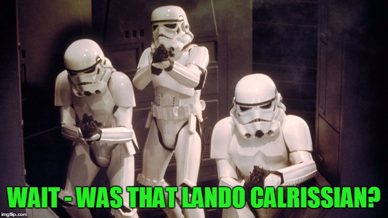 WAIT - WAS THAT LANDO CALRISSIAN? | made w/ Imgflip meme maker