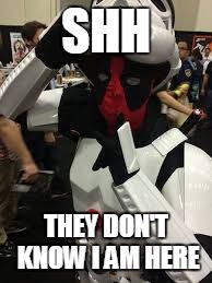 deadstormer | SHH; THEY DON'T KNOW I AM HERE | image tagged in deadstormer | made w/ Imgflip meme maker