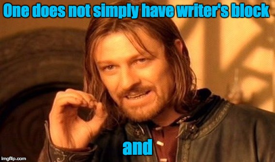Writer's block in a shellnut | One does not simply have writer's block; and | image tagged in memes,one does not simply | made w/ Imgflip meme maker