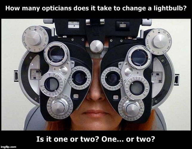 How many opticians does it take to change a lightbulb? | image tagged in opticians,changing light bulbs | made w/ Imgflip meme maker