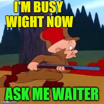 I'M BUSY WIGHT NOW ASK ME WAITER | made w/ Imgflip meme maker