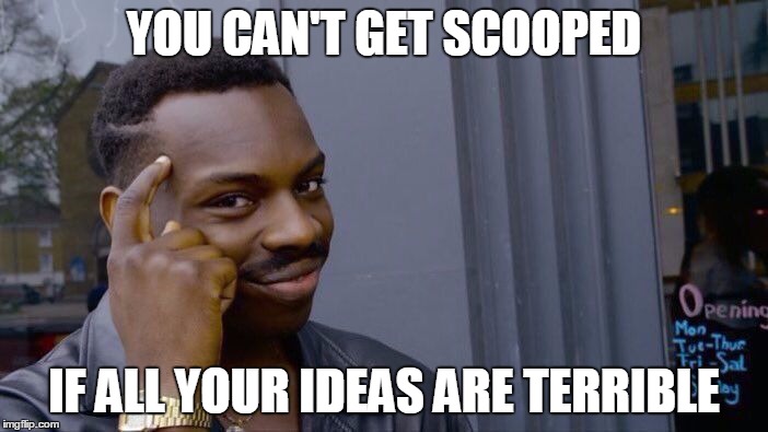Roll Safe Think About It Meme | YOU CAN'T GET SCOOPED; IF ALL YOUR IDEAS ARE TERRIBLE | image tagged in roll safe think about it | made w/ Imgflip meme maker