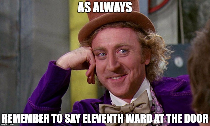 Willy Ward | AS ALWAYS; REMEMBER TO SAY ELEVENTH WARD AT THE DOOR | image tagged in eleventh ward,band,facebook,music | made w/ Imgflip meme maker