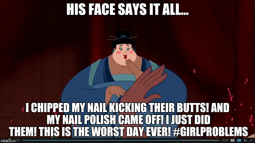 HIS FACE SAYS IT ALL... I CHIPPED MY NAIL KICKING THEIR BUTTS!
AND MY NAIL POLISH CAME OFF! I JUST DID THEM! THIS IS THE WORST DAY EVER! #GIRLPROBLEMS | made w/ Imgflip meme maker