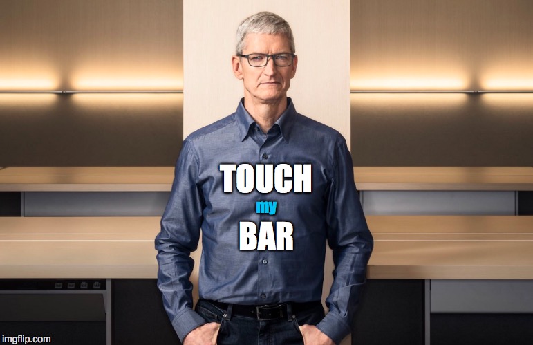 TOUCH; my; BAR | image tagged in apple,tim cook,mac,macbook,macbook pro,touchbar | made w/ Imgflip meme maker