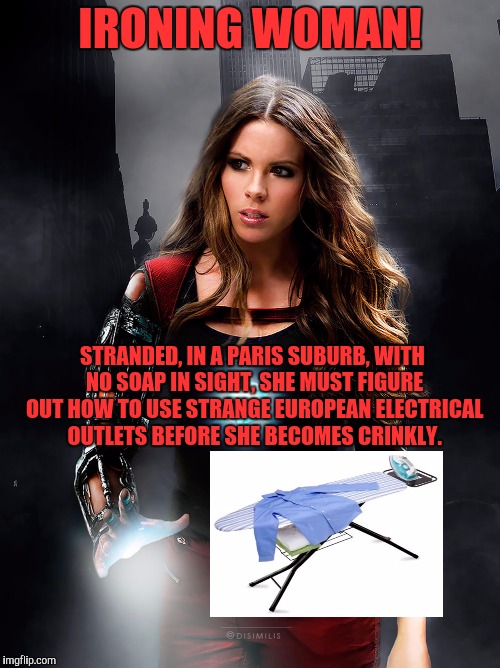 IRONING WOMAN! STRANDED, IN A PARIS SUBURB, WITH NO SOAP IN SIGHT, SHE MUST FIGURE OUT HOW TO USE STRANGE EUROPEAN ELECTRICAL OUTLETS BEFORE | made w/ Imgflip meme maker