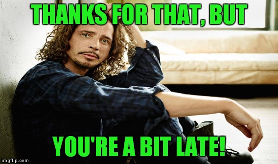 THANKS FOR THAT, BUT YOU'RE A BIT LATE! | made w/ Imgflip meme maker