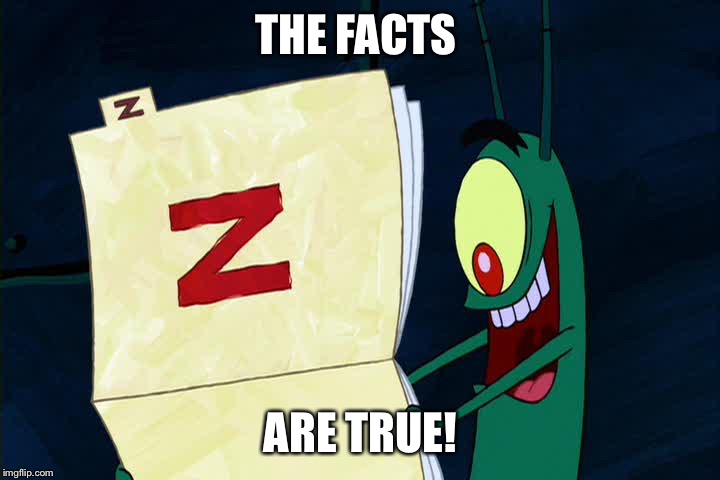 THE FACTS ARE TRUE! | made w/ Imgflip meme maker